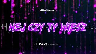 Classic  Hej Czy Ty Wiesz  KLIMAS BOOTLEG 2022 [upl. by Aisan]