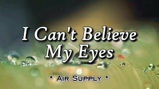 I Cant Believe My Eyes  KARAOKE VERSION  As popularized by Air Supply [upl. by Chivers]