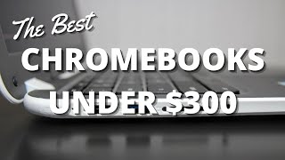 Best Chromebooks Under 300 Our Top Picks [upl. by Artemis16]