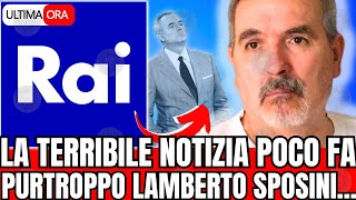 🔴 LA TERRIBILE NOTIZIA quotPURTROPPO LAMBERTO SPOSINIquot FAN IN LACRIME [upl. by Enoed]