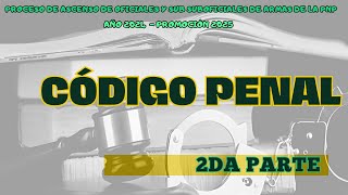 Ascenso PNP Promoción 2025 Código penal y sus modificatorias 2da Parte  Preg 1707 al 1882 [upl. by Adeehsar93]