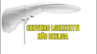 CHUVEIRO LORENZETTI NÃO DESLIGA [upl. by Akima316]