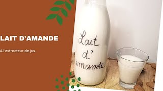 LAIT DAMANDE A LEXTRACTEUR DE JUS zéro déchet [upl. by Aisetal]