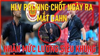 🛑HLV POLKING CHỐT NGÀY RA MẮT CAHN VỚI MỨC LƯƠNG SIÊU KHỦNG [upl. by Trista]