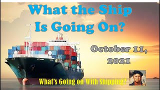 What The Ship Is Going On  October 11 2021  Whats Going on With Shipping [upl. by Adner]