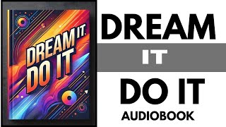 This Audiobook Will Change Everything Dream It Do It  Unlock Your Full Potential [upl. by Lally]