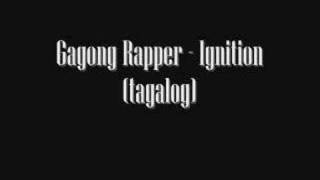 Gagong Rapper  Ignition tagalog [upl. by Alastair]