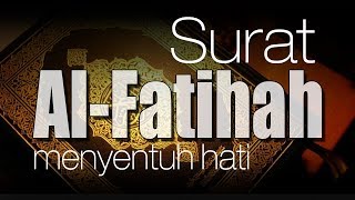 SURAT AL FATIHAH MERDU MENYENTUH HATI [upl. by Cathee]