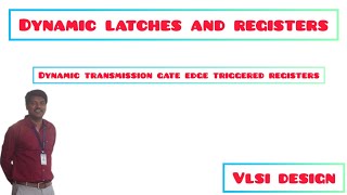 Dynamic latches and registers [upl. by Ifill607]