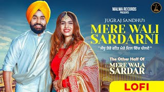 Mere Wali Sardarni  LoFi  Jugraj Sandhu Feat Neha Malik  Guri  Romantic Punjabi Songs 2023 [upl. by Nylitsirk]