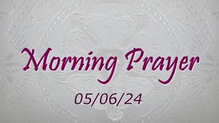 Morning Prayer  05062024 [upl. by Nyladnewg756]