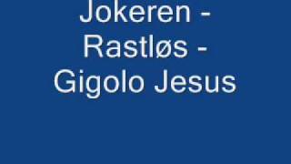 Jokeren  Rastløs  Gigolo Jesus [upl. by Petunia]