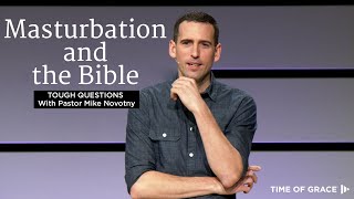 What Does God and the Bible Say About Masturbation Tough Questions With Pastor Mike  Mike Novotny [upl. by Anasiul]