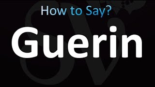 How to Pronounce Guerin correctly [upl. by Remy84]