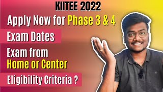 KIITEE 2022  Apply for Phase 3 amp 4  Eligibility  Exam Dates [upl. by Esiahc]