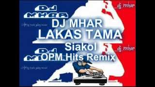 LAKAS TAMA Siakol OPM Hits Remix DJ MHAR [upl. by Paugh246]