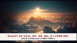 Chant de paix Op 40 No 3 194243  Jean Langlais 19071991 [upl. by Nannarb]