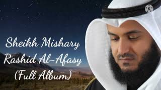 Sheikh Mishary Rashid AlAfasy Full Album  الشيخ مشاري راشد العفاسي  Beautiful Nasheed [upl. by Yenitirb]