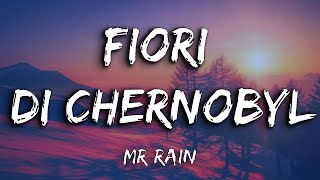 Mr Rain  Fiori di Chernobyl TestoLyrics [upl. by Edythe523]