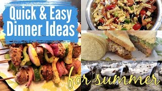 QUICK amp EASY SUMMER DINNER IDEAS  MEAL IDEAS [upl. by Nelleeus]