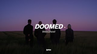 WesGhost  DOOMED Lyrics [upl. by Nyllij]