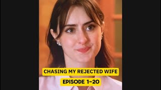 Chasing my Rejected Wife Ep 1 to 20 [upl. by Irtemed773]