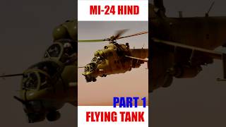 Mi24 Hind  Meet The Flying Tank Part 1 [upl. by Anica]