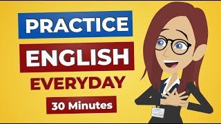 Everyday English Conversation Practice  30 Minutes English Listening [upl. by Drareg]