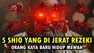 5 SHIO YANG DIJERAT REZEKI DAN HIDUP MEWAH [upl. by Notsob]