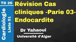 TD 26 Révision Cas cliniques Partie 3 Endocardite Dr Yahaoui [upl. by Clark]