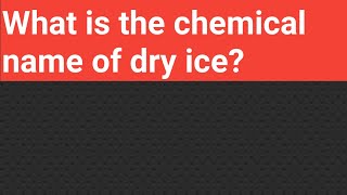 What is the chemical name of dry ice [upl. by Reerg]