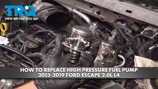 How to Replace High Pressure Fuel Pump 20132019 Ford Escape 20L L4 [upl. by Solon314]