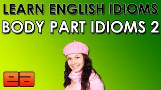 Body Part Idioms  2  Learn English Idioms  EnglishAnyonecom [upl. by Ecydnak]