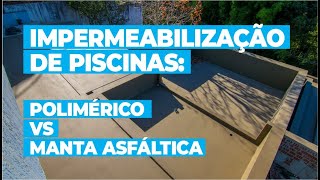 Impermeabilização de piscinas Polimérico vs Manta Asfáltica [upl. by Eden]