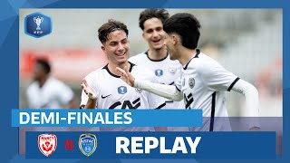 Demifinale I AS Nancy Lorraine  ESTAC Troyes U18 en replay I Coupe GambardellaCA 2324 [upl. by Hesta642]