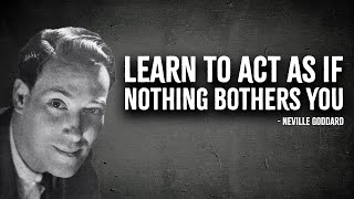 Learn To Act As If Nothing Bothers You  Neville Goddard Motivation [upl. by Corotto158]