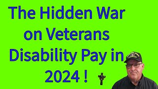 The Hidden War on Veterans Disability Pay in 2024 [upl. by Rosol933]