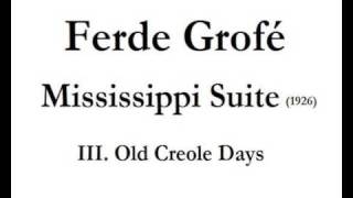 Ferde Grofé Mississipi Suite Pt III Old Creole Days [upl. by Legnalos955]