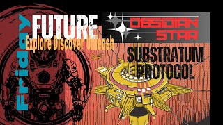 Substratum Protocol Solo ORC  OGL  Future Friday  Obsidian Star [upl. by Aicilehp659]