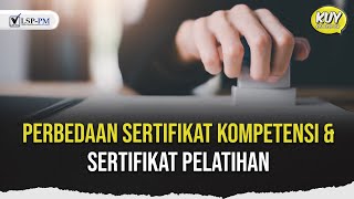 Sertifikat Kompetensi dan Sertifikat Pelatihan Bedanya Apa [upl. by Egdamlat430]