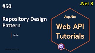 Part 50 Repository design pattern in Web API Net 8 7 6  Web API Tutorials NehanthWorld [upl. by Melisent]