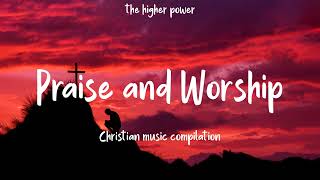 Top 100 Praise And Worship Songs ✝️ Nonstop Praise And Worship Songs 🙏 Praise Worship Music [upl. by Pownall]