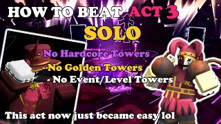 How To TRIUMPH Act 3 Solo With NO SPECIAL TOWERS  Tower Defense Simulator [upl. by Ahterahs175]