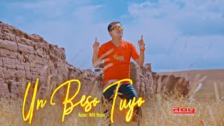 Wili Rojas FELICES X SIEMPRE  Un Beso Tuyo  PRIMICIA 2022 Video Oficial 4K STUDIOS ROY [upl. by Nnylyak]