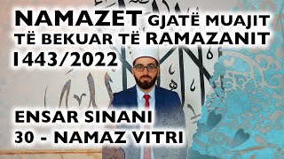 30 Namazi i Vitrit  RAMAZAN 2022 [upl. by Isyak84]