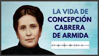 La vida de la beata Concepción Cabrera de Armida [upl. by Namyh]