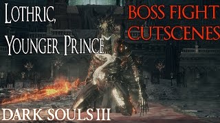 Dark Souls 3  Lothric Younger Prince CUTSCENES  Lorians Greatsword and Armor [upl. by Lotta]