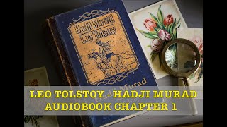 Leo Tolstoy  Hadji Murad Audiobook Chapter 1 [upl. by Sharos]