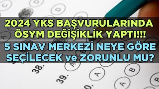 2024 YKS BAŞVURUSUNDA 5 SINAV MERKEZİ NEYE GÖRE SEÇİLECEK ve SEÇMEK ZORUNLU MU [upl. by Mair100]