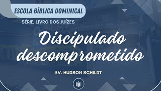 EBD  DISCIPULADO DESCOMPROMETIDO  EV HUDSON SCHILDT  13102024 [upl. by Eirrok681]